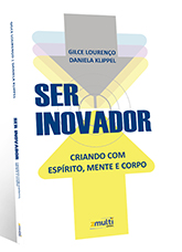 Ser inovador: criando com espírito, mente e corpo